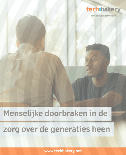 Menselijke doorbraken in de zorg over de generaties heen